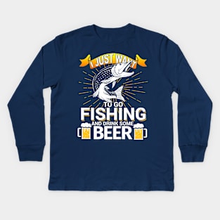 I Just Want To Go Fishing and Drink Some Beer Kids Long Sleeve T-Shirt